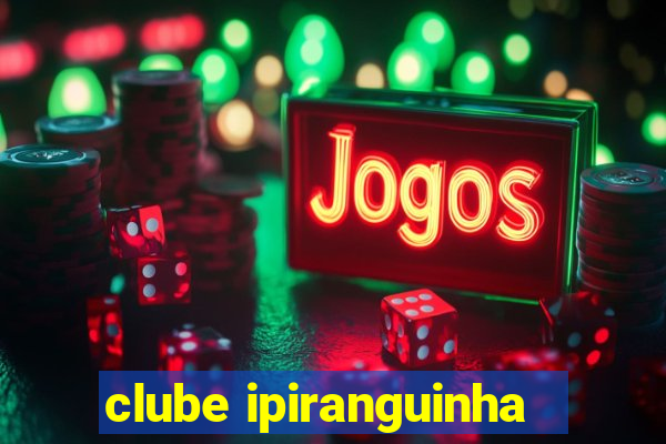 clube ipiranguinha